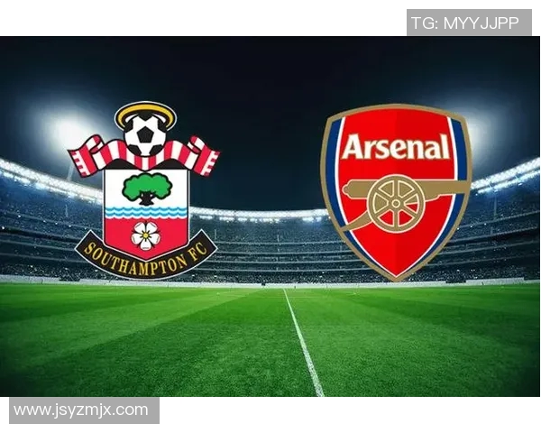 南安普顿与阿森纳精彩对决瞬间回顾及比赛亮点分析